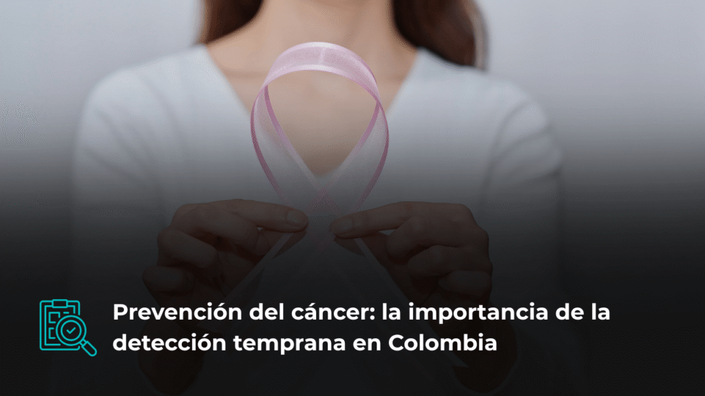 "Mujer sosteniendo cinta de color rosa para concientización de la prevención del cáncer de mama. El banner dice 'Prevención del cáncer: la importancia de la detección temprana en Colombia'."